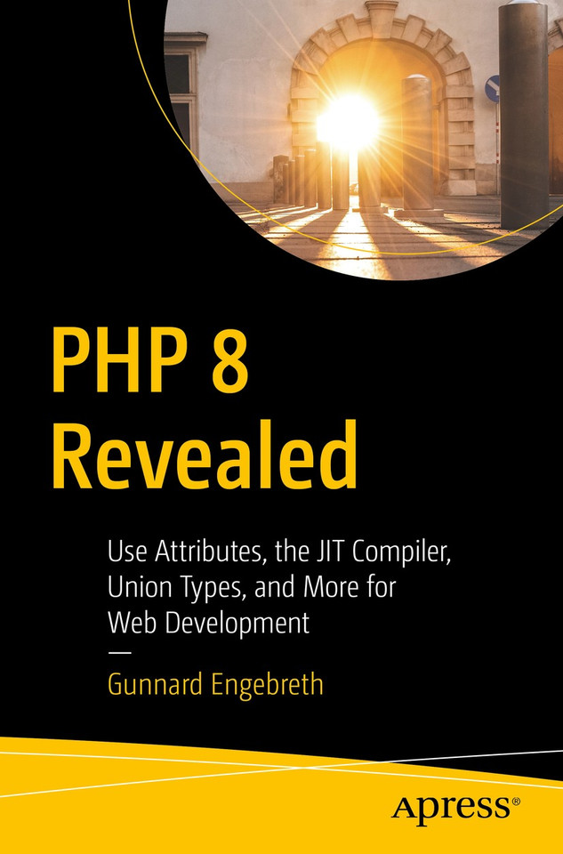 PHP 8 Revealed: Use Attributes, the JIT Compiler, Union Types, and More for Web Development​ book cover by Gunnard Engebreth