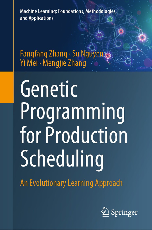 Genetic Programming for Production Scheduling: An Evolutionary Learning Approach (Machine Learning: Foundations, Methodologies, and Applications) book cover by Fangfang Zhang, Su Nguyen, Yi Mei, Mengjie Zhang