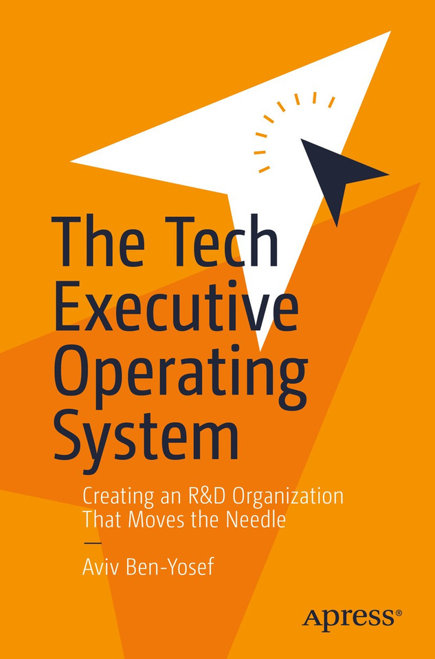 The Tech Executive Operating System: Creating an R&D Organization That Moves the Needle book cover by Aviv Ben-Yosef