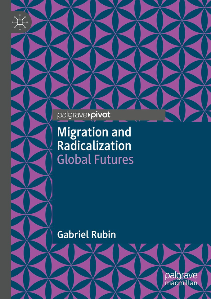 Migration and Radicalization: Global Futures book cover by Gabriel Rubin