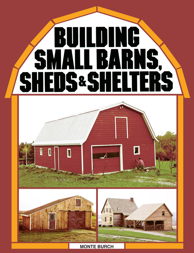 Building Small Barns, Sheds & Shelters book cover by Monte Burch