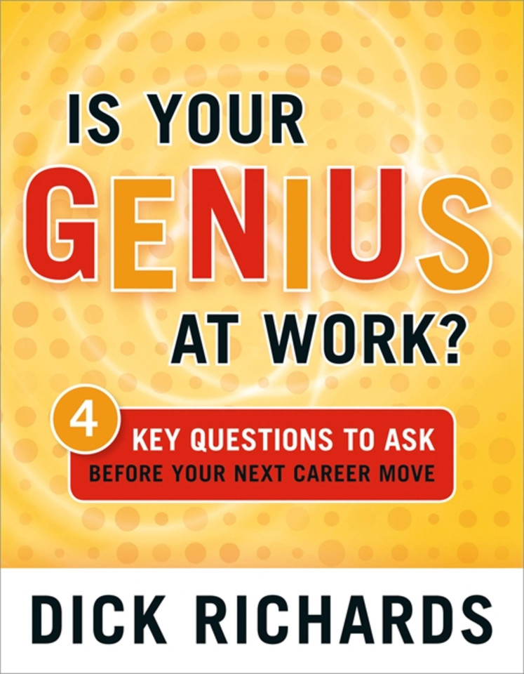 Is Your Genius at Work?: 4 Key Questions to Ask Before Your Next Career Move book cover by Dick Richards