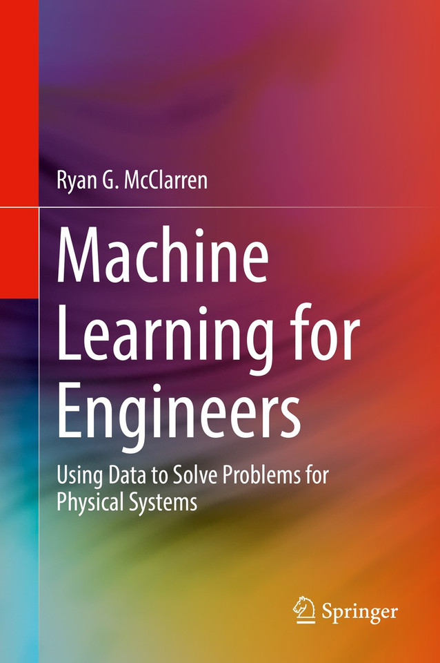 Machine Learning for Engineers: Using data to solve problems for physical systems book cover by Ryan G. McClarren