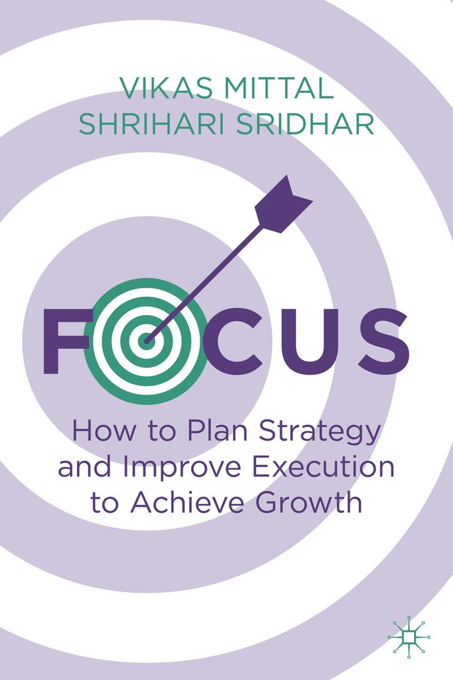 Focus: How to Plan Strategy and Improve Execution to Achieve Growth book cover by Vikas Mittal, Shrihari Sridhar