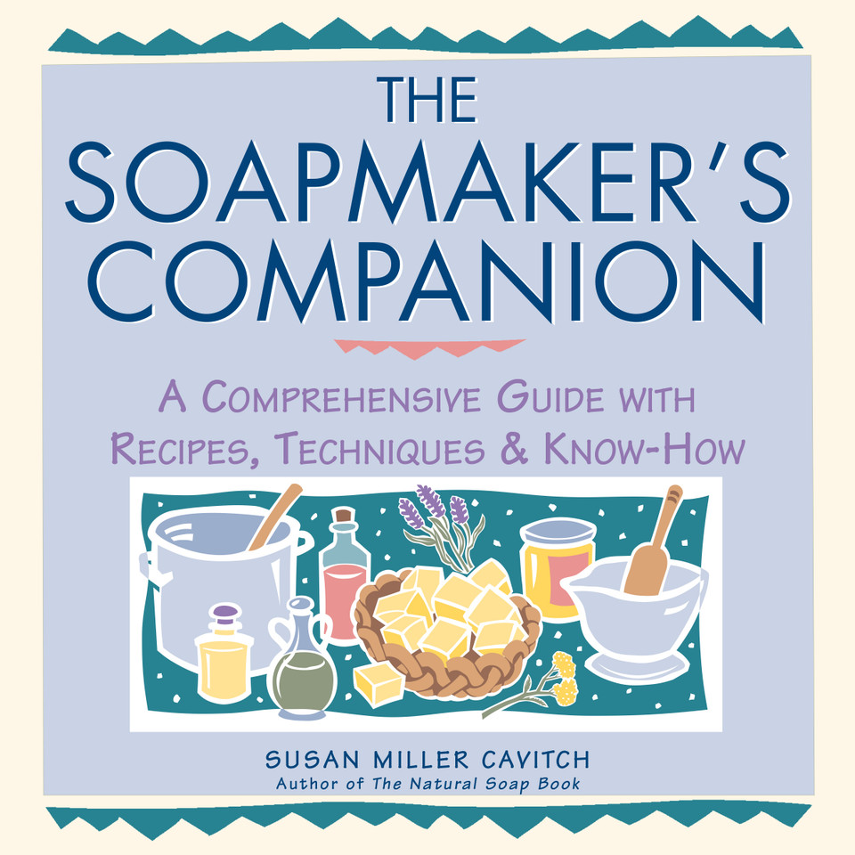 The Soapmaker's Companion: A Comprehensive Guide with Recipes, Techniques & Know-How book cover by Susan Miller Cavitch