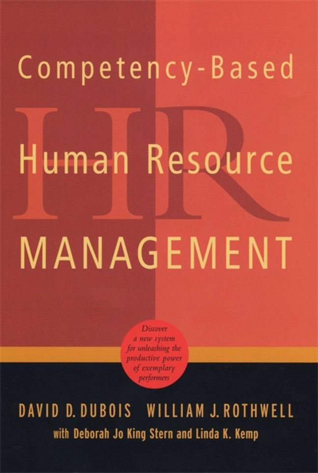 Competency-Based Human Resource Management: Discover a New System for Unleashing the Productive Power of Exemplary Performers book cover by David D. Dubois, William J. Rothwell