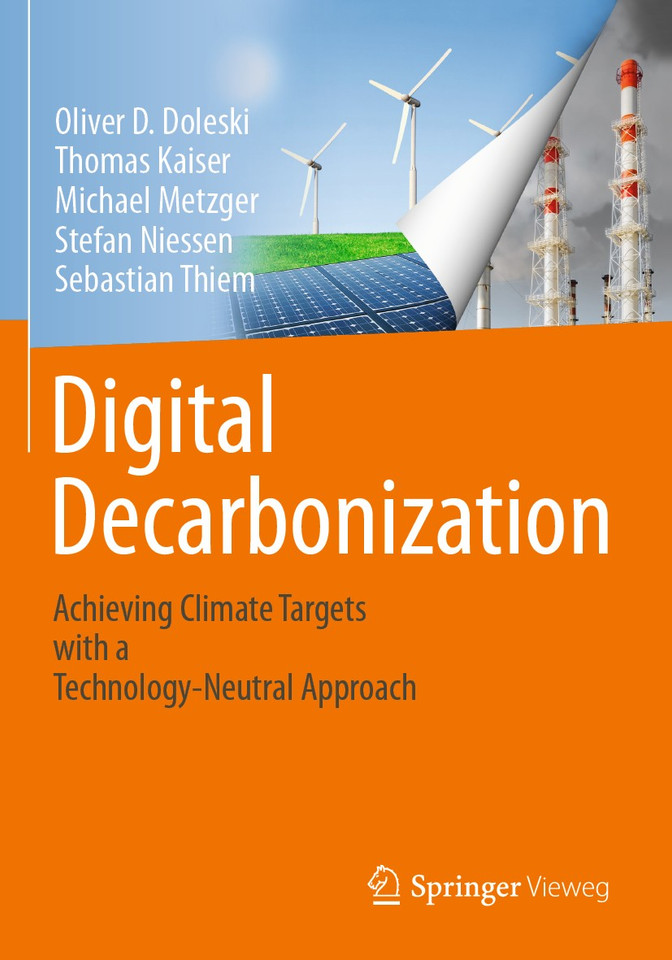 Digital Decarbonization: Achieving climate targets with a technology-neutral approach book cover by Oliver D. Doleski, Thomas Kaiser, Michael Metzger, Stefan Niessen, Sebastian Thiem