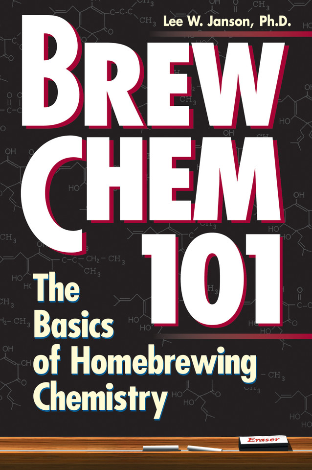 Brew Chem 101: The Basics of Homebrewing Chemistry book cover by Lee W. Janson Ph.D.