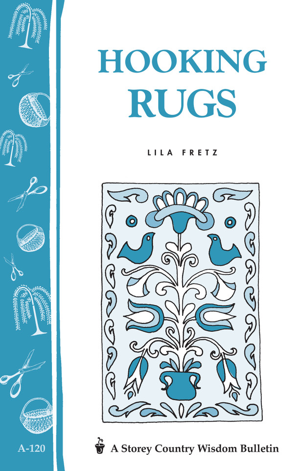 Hooking Rugs: Storey's Country Wisdom Bulletin A-120 (Storey Country Wisdom Bulletin) book cover by Lila Fretz