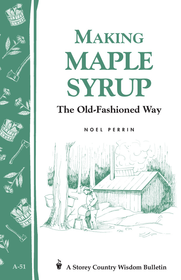 Making Maple Syrup: Storey's Country Wisdom Bulletin A-51 (Storey Country Wisdom Bulletin) book cover by Noel Perrin