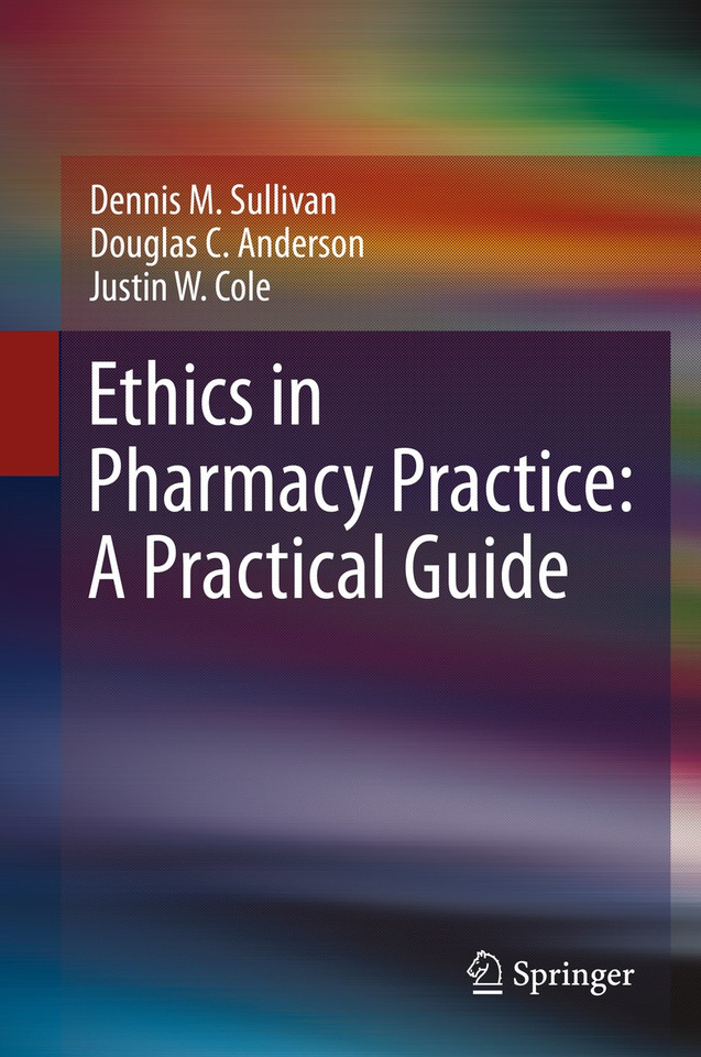 Ethics in Pharmacy Practice: A Practical Guide book cover by Dennis M. Sullivan, Douglas C. Anderson, Justin W. Cole