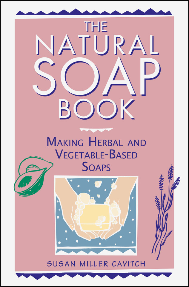 The Natural Soap Book: Making Herbal and Vegetable-Based Soaps book cover by Susan Miller Cavitch