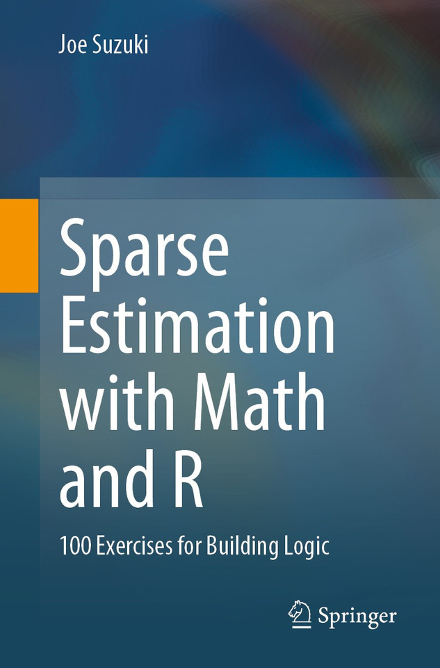 Sparse Estimation with Math and R: 100 Exercises for Building Logic book cover by Joe Suzuki