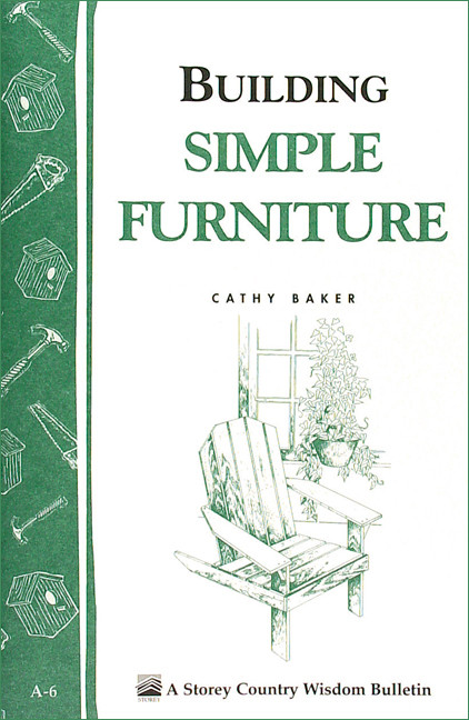 Building Simple Furniture: Storey Country Wisdom Bulletin A-06 (Storey Country Wisdom Bulletin) book cover by Cathy Baker