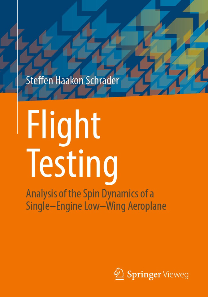 Flight Testing: Analysis of the Spin Dynamics of a Single–Engine Low–Wing Aeroplane book cover by Steffen Haakon Schrader