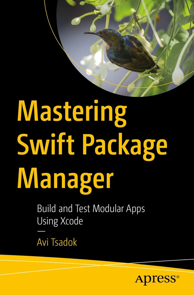 Mastering Swift Package Manager: Build and Test Modular Apps Using Xcode book cover by Avi Tsadok