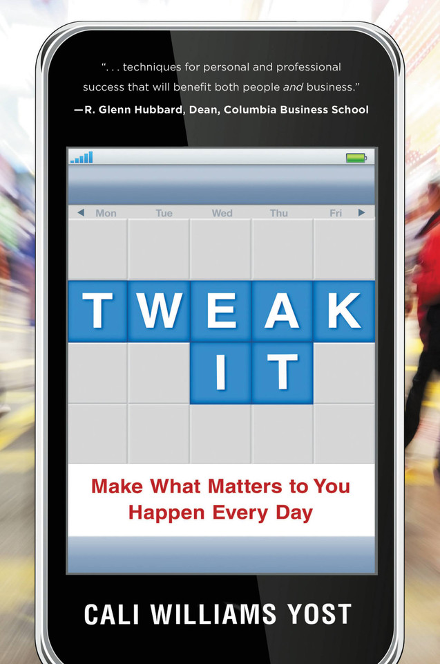 Tweak It: Make What Matters to You Happen Every Day book cover by Cali Williams Yost