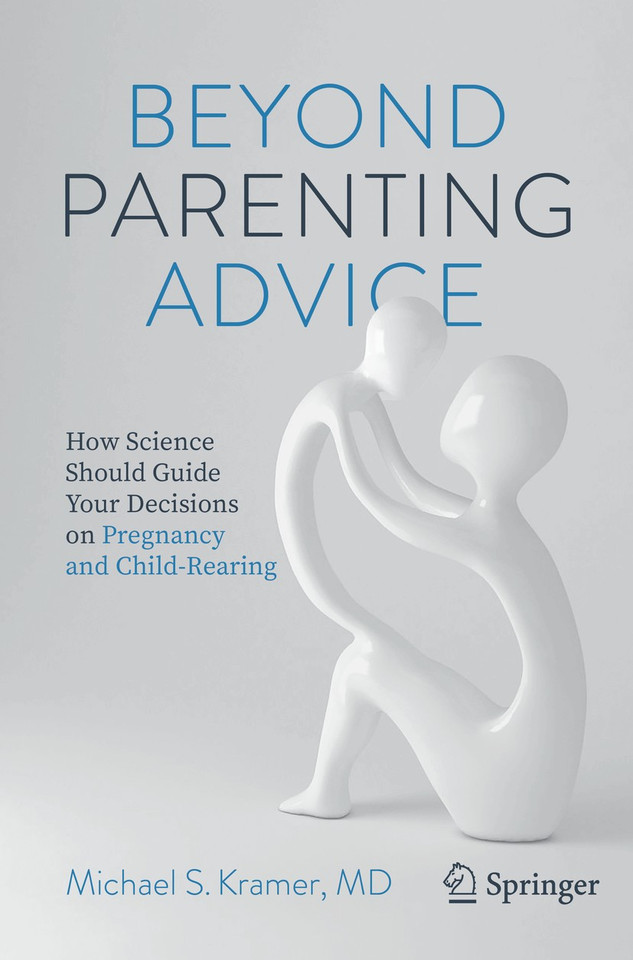 Beyond Parenting Advice: How Science Should Guide Your Decisions on Pregnancy and Child-Rearing book cover by Michael S. Kramer