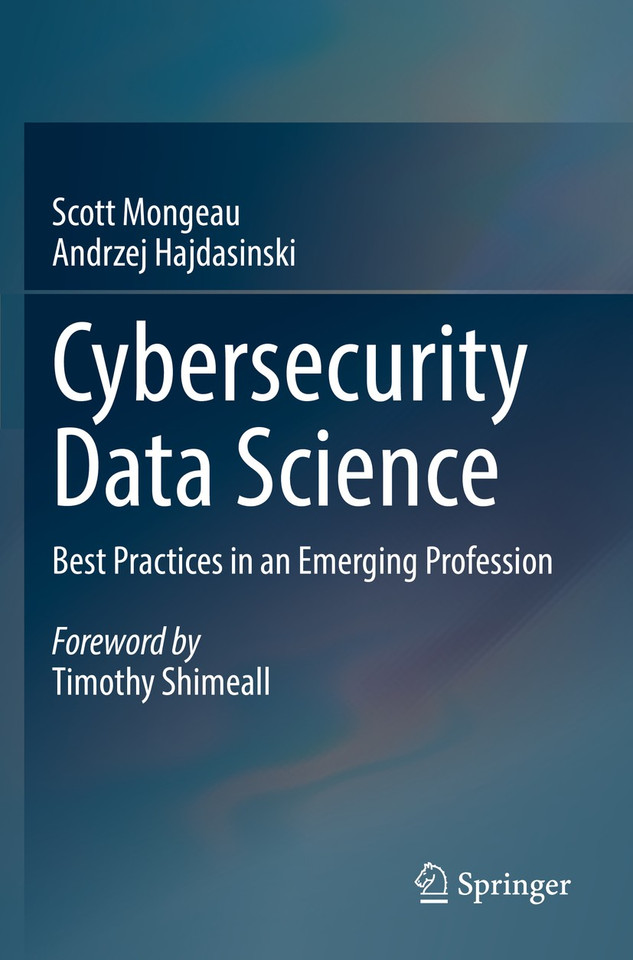 Cybersecurity Data Science: Best Practices in an Emerging Profession book cover by Scott Mongeau, Andrzej Hajdasinski