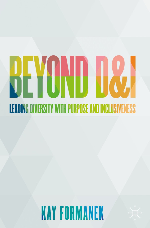 Beyond D&I: Leading Diversity with Purpose and Inclusiveness book cover by Kay Formanek