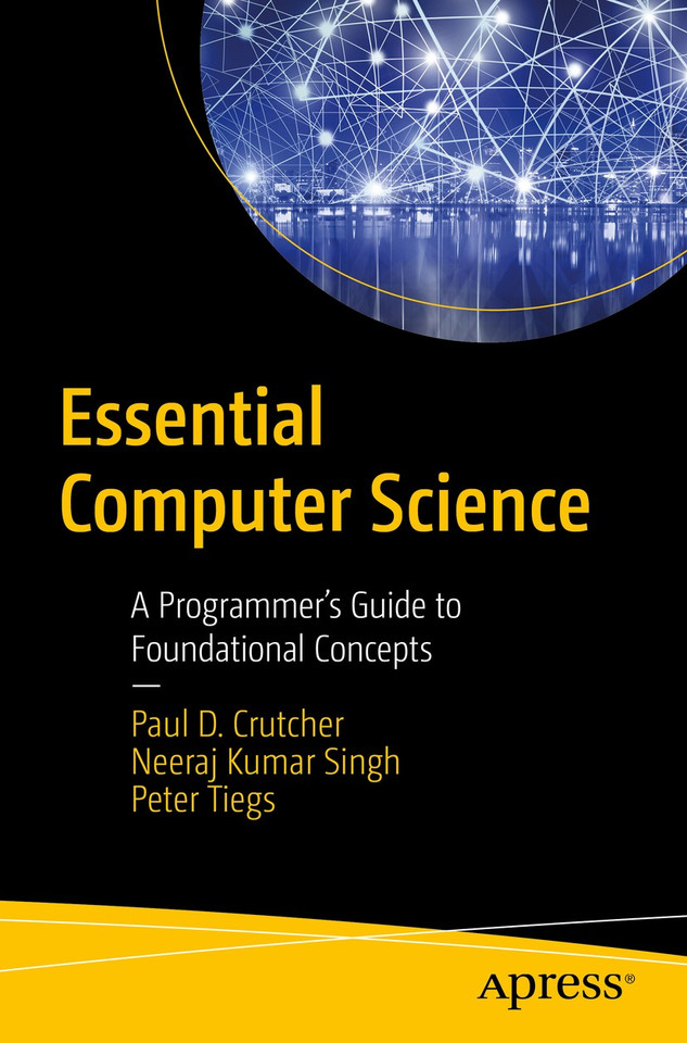 Essential Computer Science: A Programmer’s Guide to Foundational Concepts book cover by Paul D. Crutcher, Neeraj Kumar Singh, Peter Tiegs