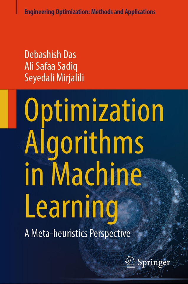 Optimization Algorithms in Machine Learning: A Meta-heuristics Perspective (Engineering Optimization: Methods and Applications) book cover by Debashish Das, Ali Safaa Sadiq, Seyedali Mirjalili