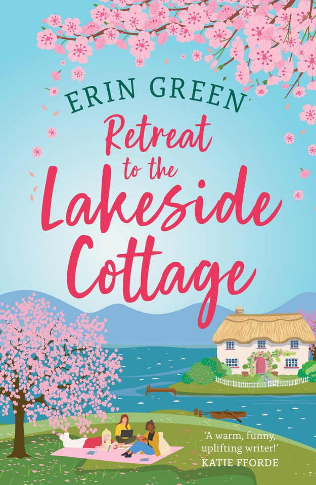 Retreat to the Lakeside Cottage: Escape with this perfect feelgood and uplifting story of love, life and laughter! book cover by Erin Green