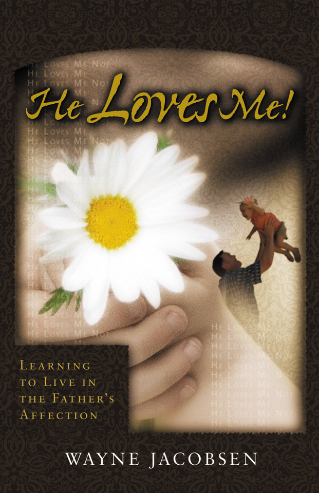 He Loves Me!: Learning to Live in the Father's Affection book cover by Wayne Jacobsen