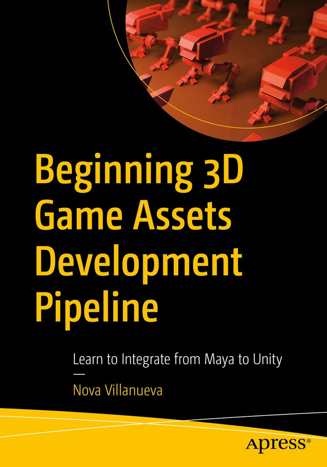 Beginning 3D Game Assets Development Pipeline: Learn to Integrate from Maya to Unity book cover by Nova Villanueva
