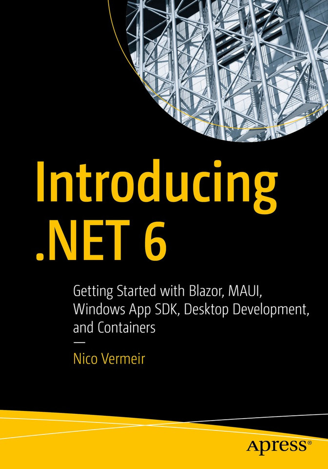 Introducing .NET 6: Getting Started with Blazor, MAUI, Windows App SDK, Desktop Development, and Containers book cover by Nico Vermeir