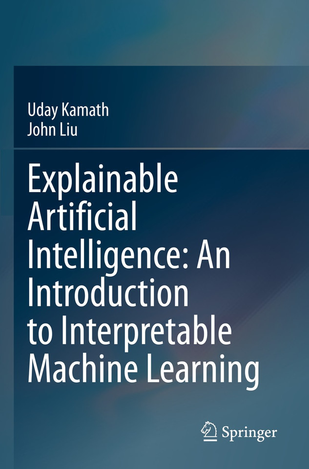 Explainable Artificial Intelligence: An Introduction to Interpretable Machine Learning book cover by Uday Kamath, John Liu
