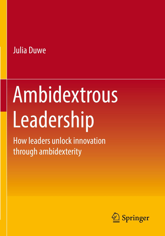 Ambidextrous Leadership: How leaders unlock innovation through ambidexterity book cover by Julia Duwe