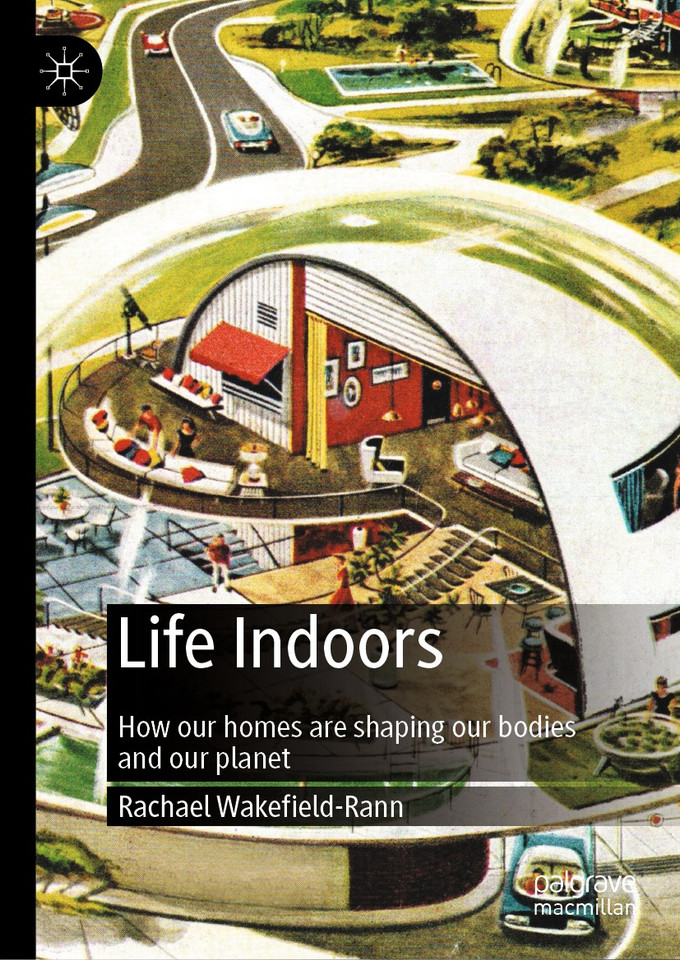 Life Indoors: How our homes are shaping our bodies and our planet book cover by Rachael Wakefield-Rann