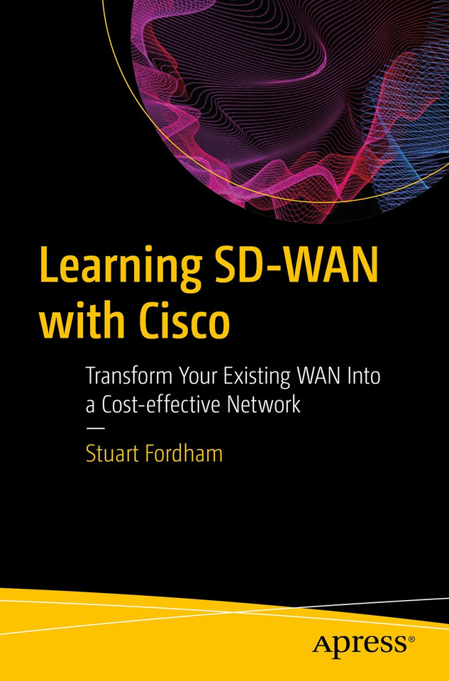 Learning SD-WAN with Cisco: Transform Your Existing WAN Into a Cost-effective Network book cover by Stuart Fordham
