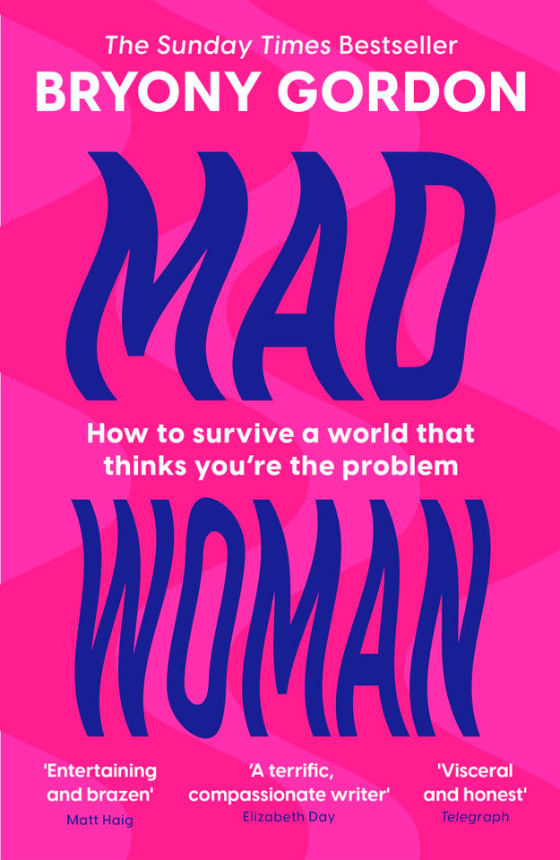 Mad Woman: Binge Eating. Menopause. OCD: How To Survive a World That Thinks You're The Problem book cover by Bryony Gordon