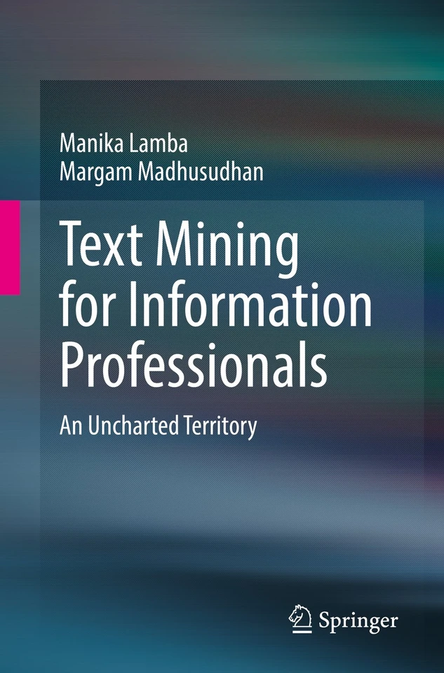 Text Mining for Information Professionals: An Uncharted Territory book cover by Manika Lamba, Margam Madhusudhan