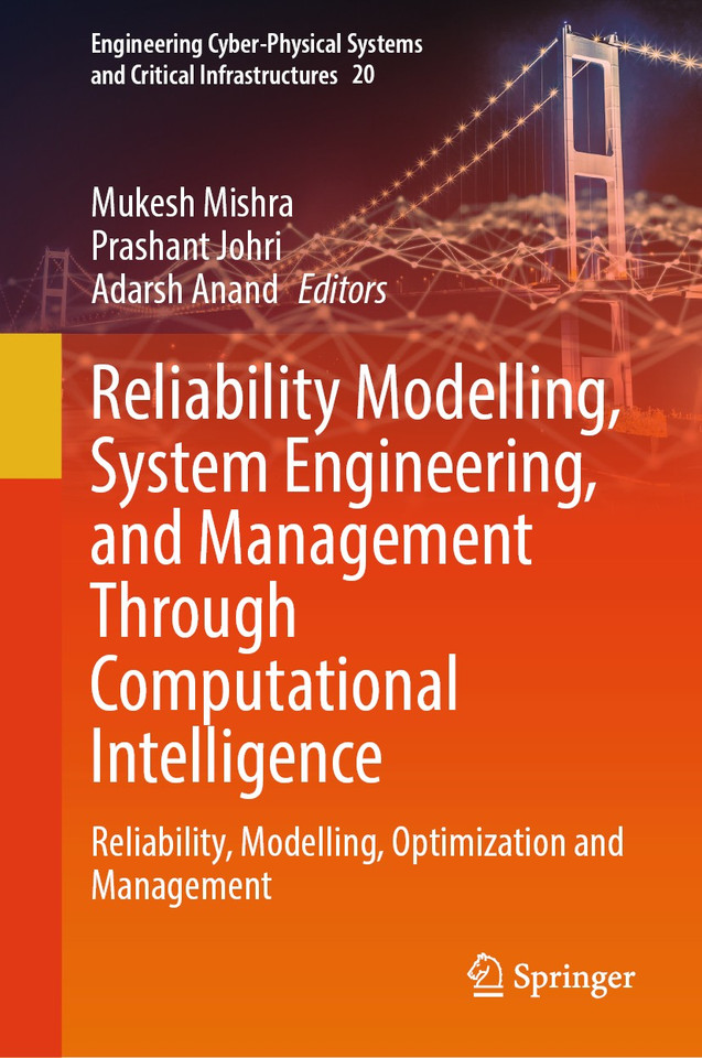 Reliability Modelling, System Engineering, and Management Through Computational Intelligence: Reliability, Modelling, Optimization and Management (Engineering Cyber-Physical Systems and Critical Infrastructures #20) book cover by 