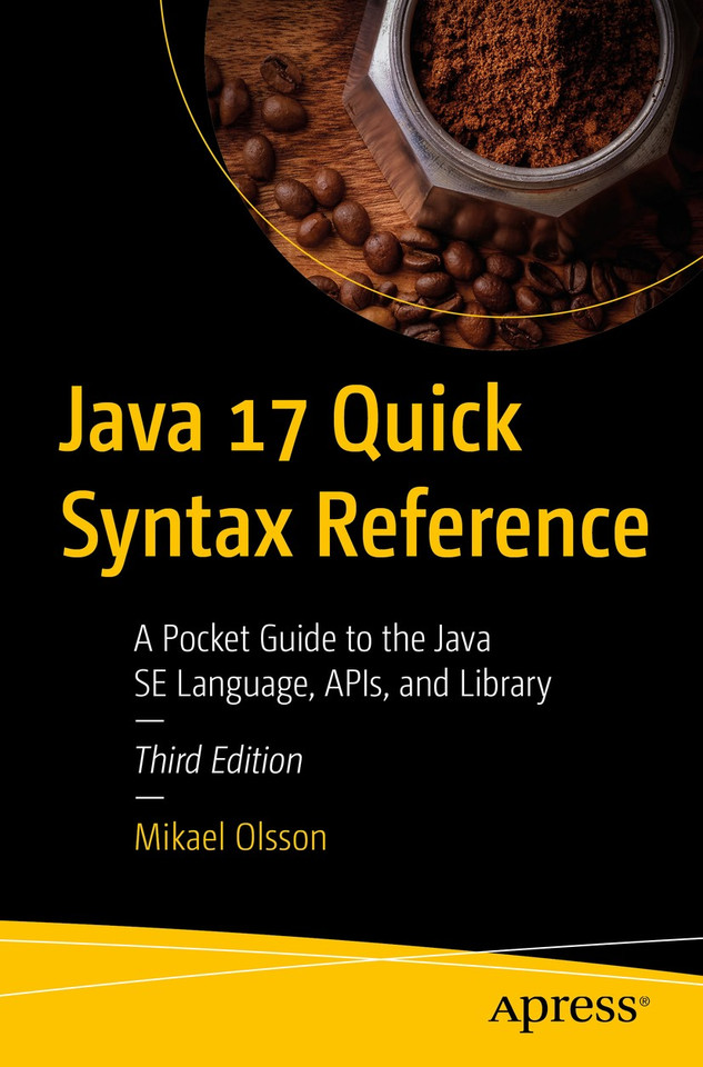 Java 17 Quick Syntax Reference: A Pocket Guide to the Java SE Language, APIs, and Library book cover by Mikael Olsson