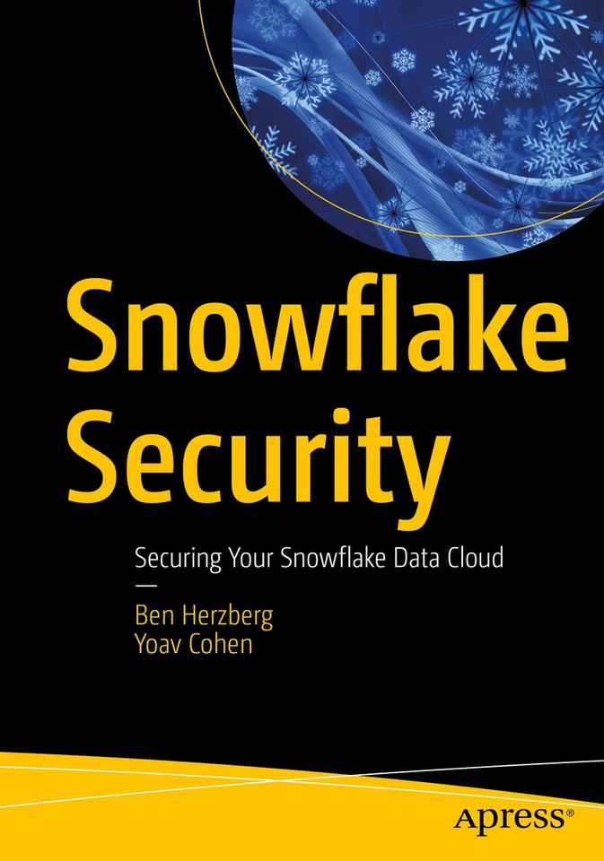 Snowflake Security: Securing Your Snowflake Data Cloud book cover by Ben Herzberg, Yoav Cohen