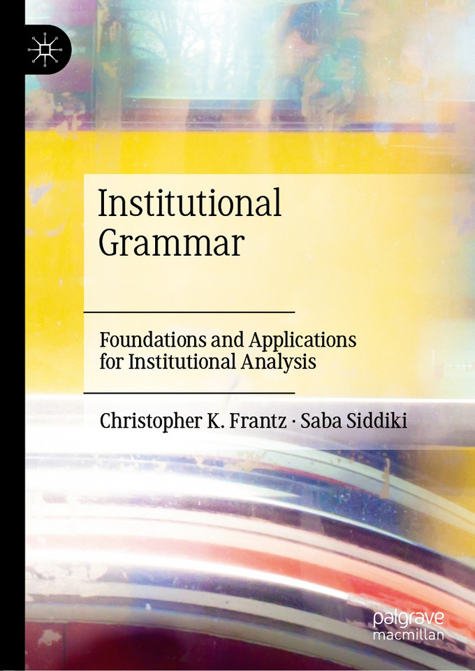 Institutional Grammar: Foundations and Applications for Institutional Analysis book cover by Christopher K. Frantz, Saba Siddiki