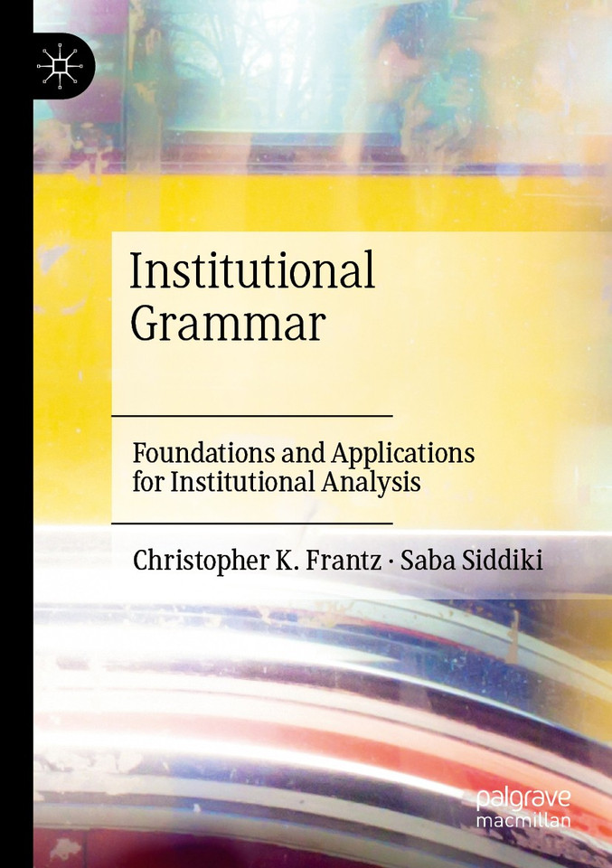 Institutional Grammar: Foundations and Applications for Institutional Analysis book cover by Christopher K. Frantz, Saba Siddiki