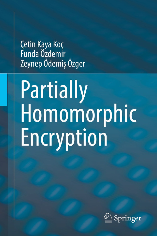 Partially Homomorphic Encryption book cover by Çetin Kaya Koç, Funda Özdemir, Zeynep Ödemiş Özger