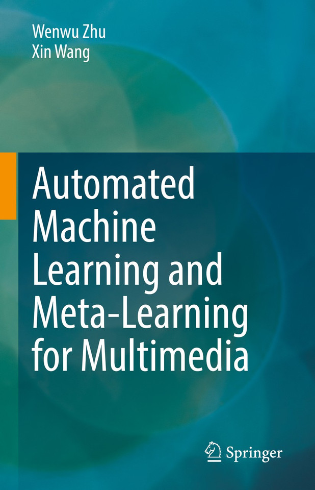 Automated Machine Learning and Meta-Learning for Multimedia book cover by Wenwu Zhu, Xin Wang