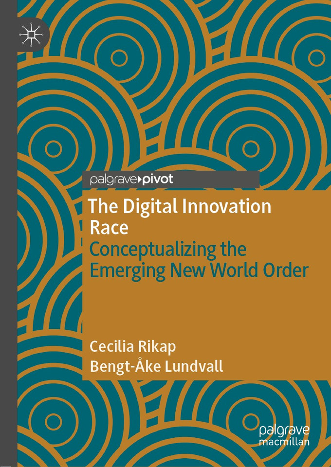 The Digital Innovation Race: Conceptualizing the Emerging New World Order book cover by Cecilia Rikap, Bengt-Åke Lundvall