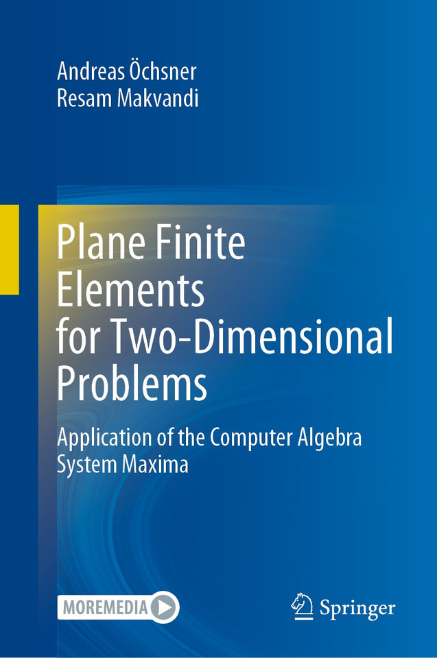 Plane Finite Elements for Two-Dimensional Problems: Application of the Computer Algebra System Maxima book cover by Andreas Öchsner, Resam Makvandi