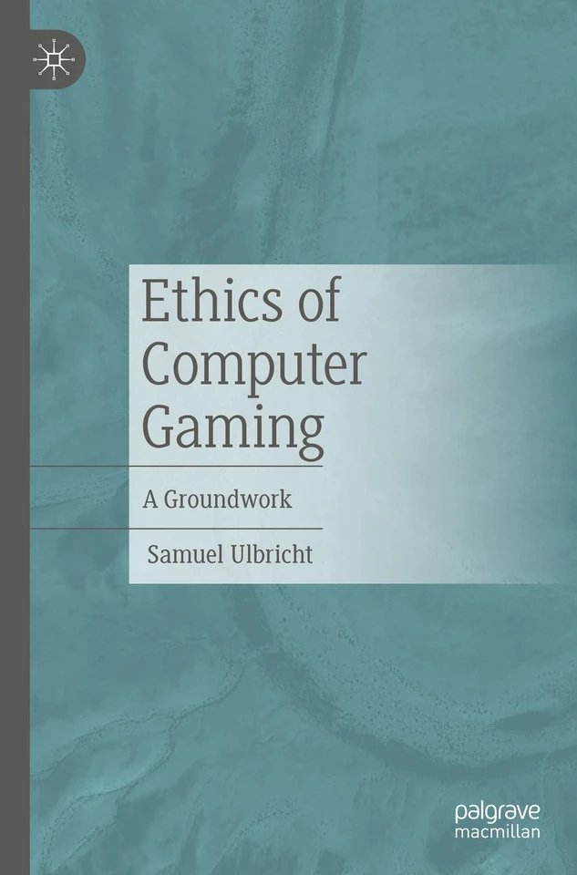 Ethics of Computer Gaming: A Groundwork book cover by Samuel Ulbricht