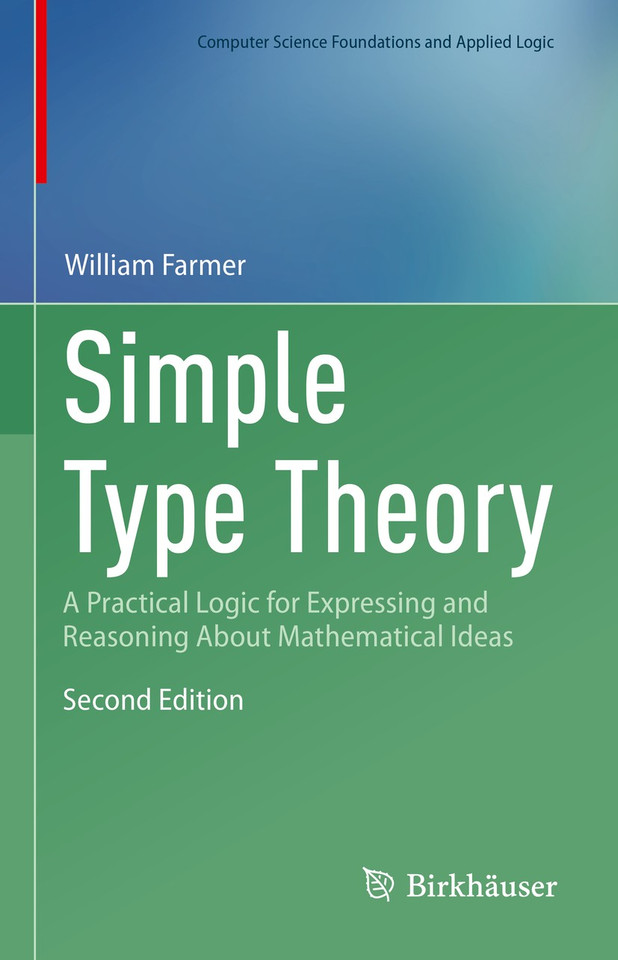Simple Type Theory: A Practical Logic for Expressing and Reasoning About Mathematical Ideas (Computer Science Foundations and Applied Logic) book cover by William M. Farmer