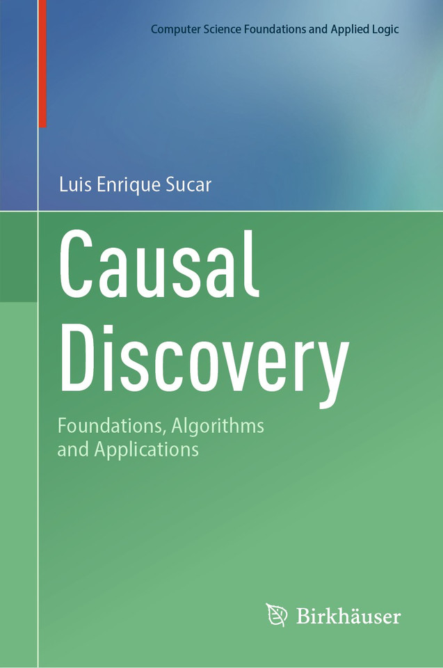 Causal Discovery: Foundations, Algorithms and Applications (Computer Science Foundations and Applied Logic) book cover by Luis Enrique Sucar