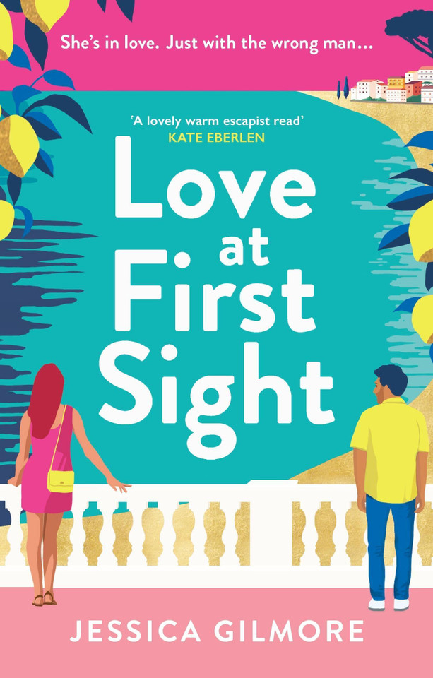 Love at First Sight: The gorgeously escapist and hilarious romcom set in Italy book cover by Jessica Gilmore