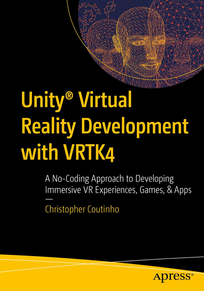 Unity® Virtual Reality Development with VRTK4: A No-Coding Approach to Developing Immersive VR Experiences, Games, & Apps book cover by Christopher Coutinho